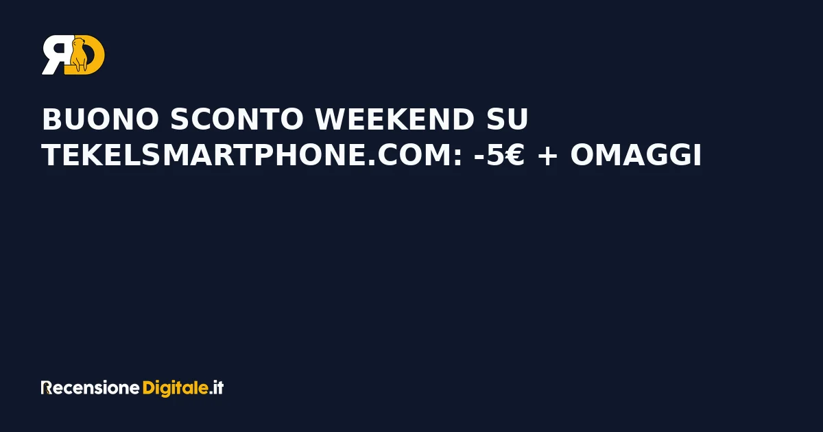 Buono sconto weekend su tekelsmartphone.com: -5€ + omaggi