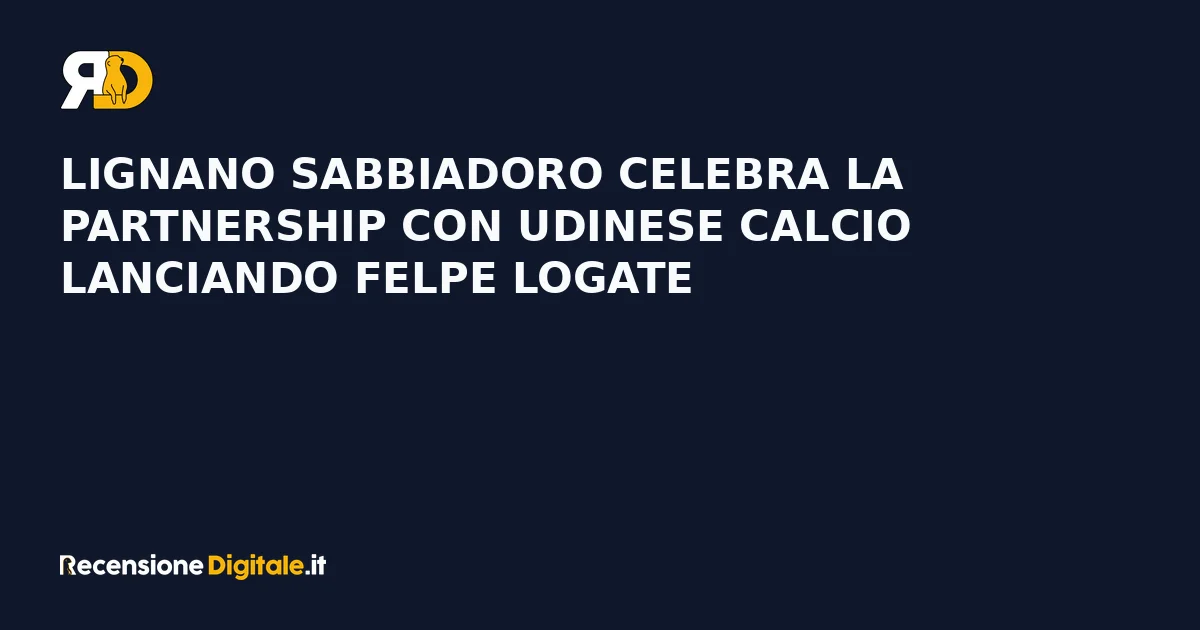 Lignano Sabbiadoro celebra la partnership con Udinese Calcio lanciando felpe logate